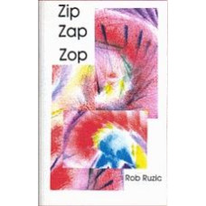 RUZIC, Rob: Zip Zap Zop: a collection of occasional pieces RUZIC, Rob: Zip Zap Zop: a collection of occasional pieces