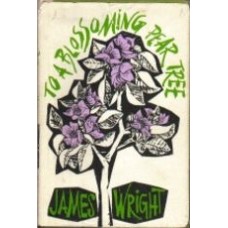 WRIGHT, James: To A Blossoming Pear Tree