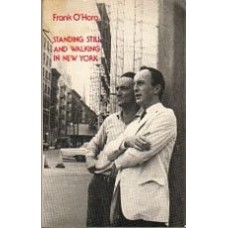 O'HARA, Frank: Standing Still and Walking in New york