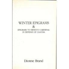BRAND, Dionne: Winter Epigrams & Epigrams to Ernesto Cardenal in Defense of Claudia