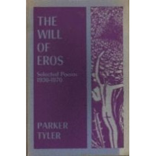TYLER, Parker: The Will of Eros: Selected Poems 1930-1970