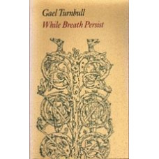 TURNBULL, Gael: While Breath Persist