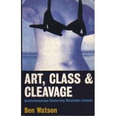 WATSON, Ben: Art, Class & Cleavage