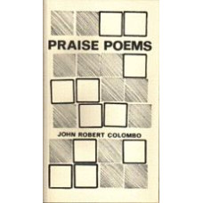 COLOMBO, John Robert: Praise Poems