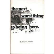 BRADLEY, Daniel f.: the next worst thing to being here