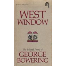 BOWERING, George: West Window: The Selected Poetry of George Bowering [SIGNED]