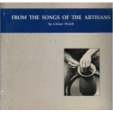 WELCH, Liliane: From the Songs of the Artisans