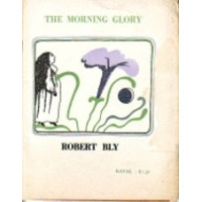 BLY, Robert: The Morning Glory