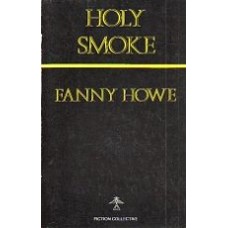 HOWE, Fanny: Holy Smoke