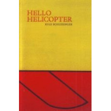 SCHLESINGER, Kyle. Hello Helicopter