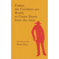 ROSS, Stuart: Father, the Cowboys are Ready to Come Down from the Attic
