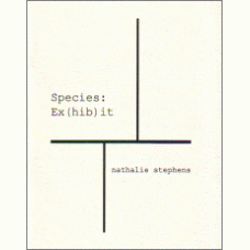 STEPHENS, Nathalie: Species Ex(hib)it