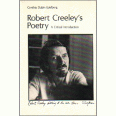 EDELBERG, Cynthia Dubin: Robert Creeley's Poetry: A Critical Introduction