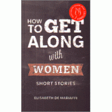 DE MARIAFFI, Elisabeth: How to Get Along With Women