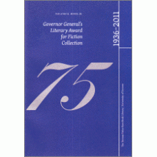 The John H. Meier, Jr. Governor General's Literary Award for Fiction Collection 1936-2011