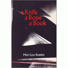ROWLEY, Mari-Lou: A Knife A Rope A Book ROWLEY, Mari-Lou: A Knife A Rope A Book