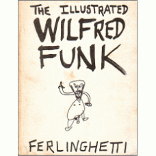 FERLINGHETTI, Lawrence: The Illustrated Wilfred Funk