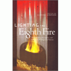 SIMPSON, Leanne [Ed]: Lighting the Eighth Fire: The Liberation, Resurgence, and Protection of Indigenous Nations