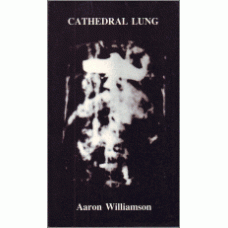 WILLIAMSON, Aaron. Cathedral Lung