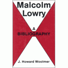 WOOLMER, J. Howard: Malcolm Lowry: A Bibliography