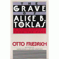 FRIEDRICH, Otto: The Grave of Alice B. Toklas & Other Reports From the Past