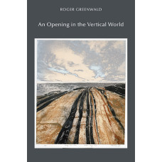 GREENWALD, Roger. An Opening in the Vertical World.
